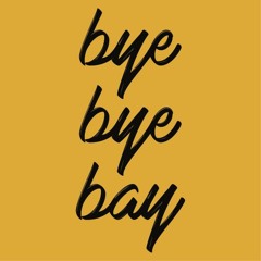 Bye Bye Bay