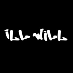 ILL WILL