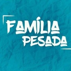 Família Pesada Official