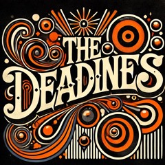 The Deadlines