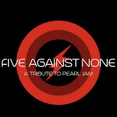 FIVE AGAINST NONE - A Tribute to Pearl Jam