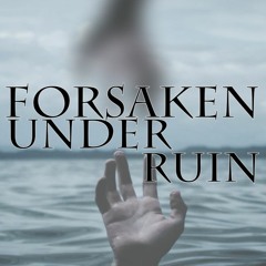 Forsaken Under Ruin