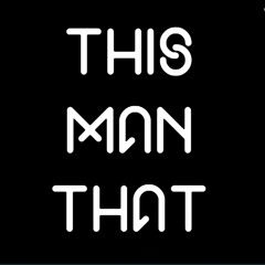 ThisManThat