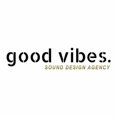good vibes. Sound Design Agency