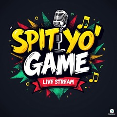 Spit Yo' Game, Talk Yo' Shit (SPIT YO’ GAME!)