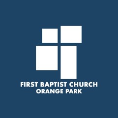 First Baptist Church of Orange Park - Sermon Audio