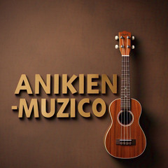 ANIKIEN-MUZICO.