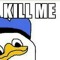 kill me *plz*