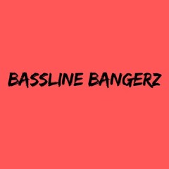 Bassline Bangerz1