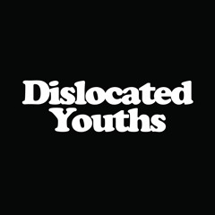 Dislocated Youths podcast
