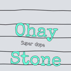 ohay stone