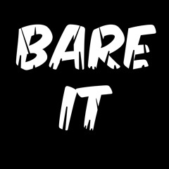 BARE IT