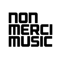 NON MERCI MUSIC