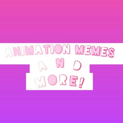 ♡AnimationMemes♡