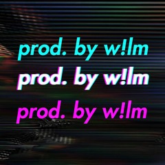 Prod. by W!lm