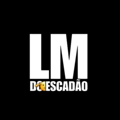 LM DO ESCADÃO 🚄💨 ᴼᴿᴵᴳᴵᴻᴬᴸ