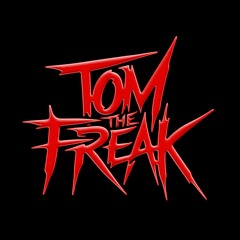 Tom The Freak