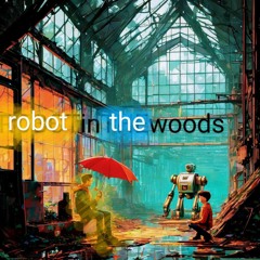 Robot in the Woods