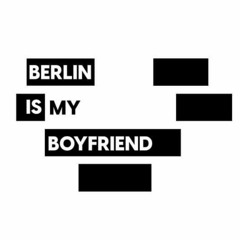 Berlin Is My Boyfriend