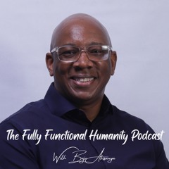 The Fully Functional Humanity Podcast