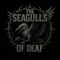 The Seagulls Of Deaf