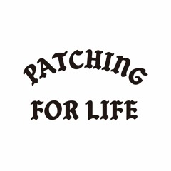 Patching For Life.