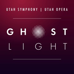 Ghost Light Podcast (Utah Symphony | Utah Opera)