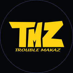Trouble Makaz