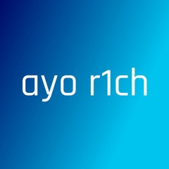 Ayo R1ch