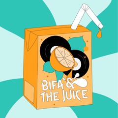 Bifa and The Juice 🧃
