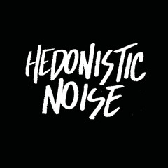 Hedonistic Noise