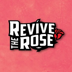 Revive the Rose