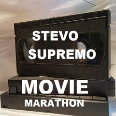 Stevo Supremo Movie Marathon