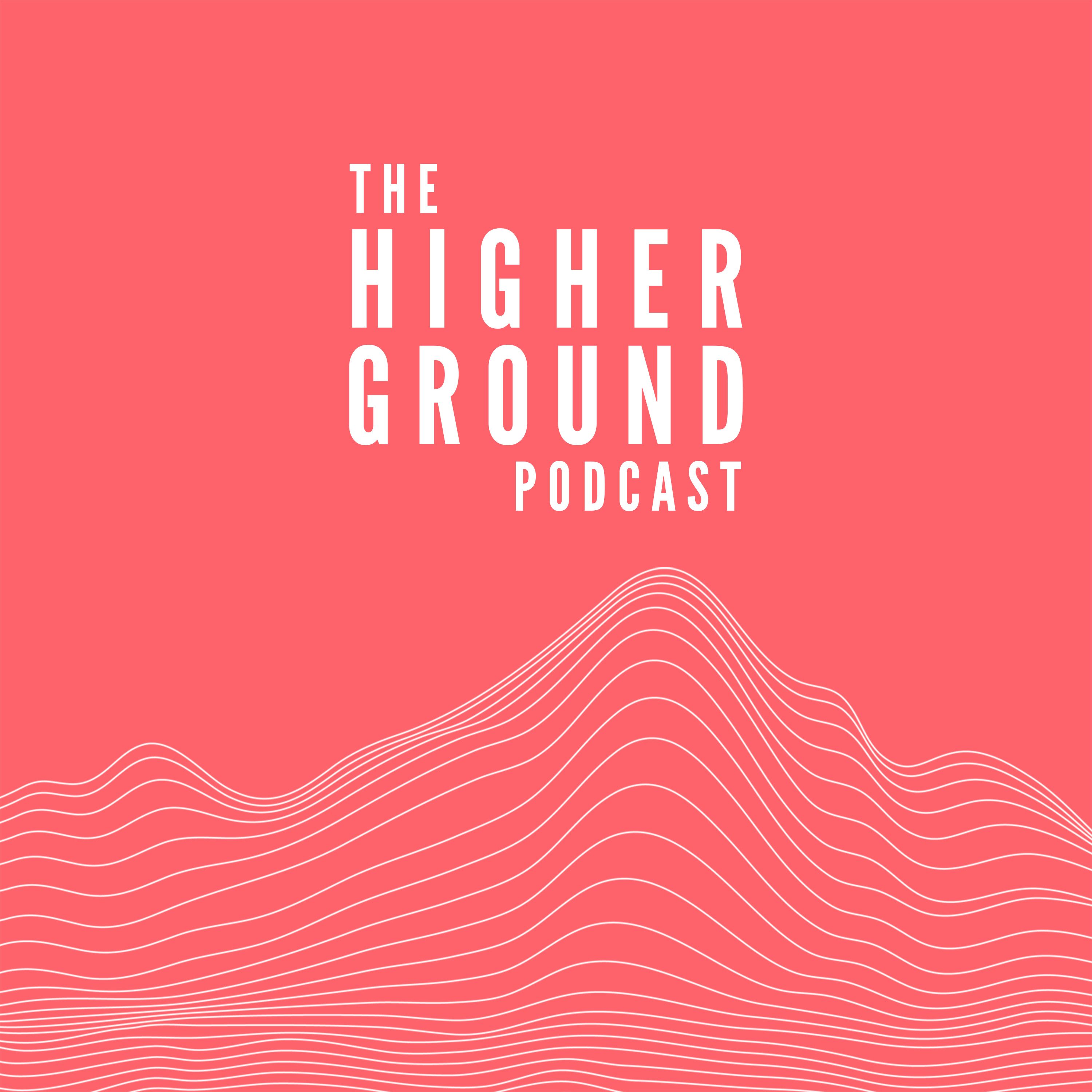 The Higher Ground Podcast