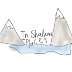 In Shallow Places