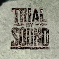 Trial By Sound
