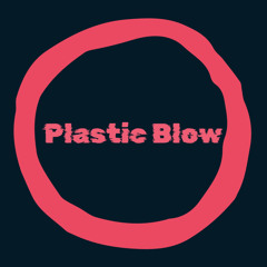 Plastic Blow