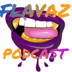 Flavaz Podcast