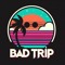 BAD TRIPP
