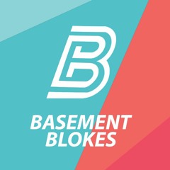 Basement Blokes Podcast