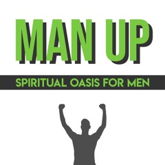 Man Up Spiritual Oasis