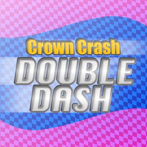 Crown Crash: Double Dash! [UNCANCELLED]’s avatar