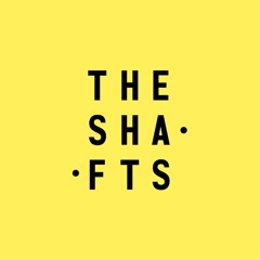 The Shafts