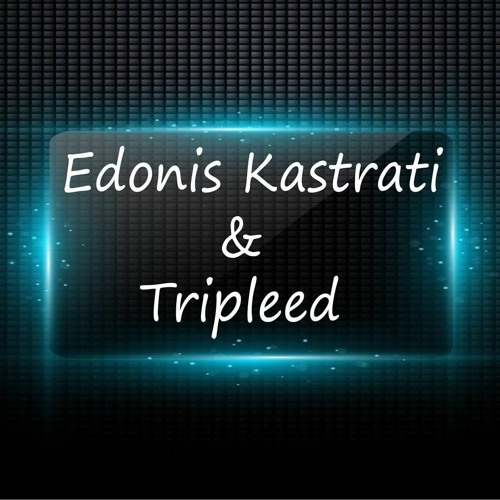 Edonis Kastrati & Tripleed - We Love Fucking Bass(Original Mix)