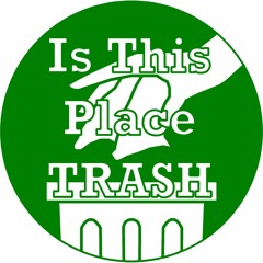 Is This Place Trash
