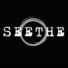 SEETHE