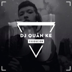 DJ QUÂN KE ✪