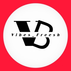 Vibes Freesh