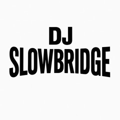 DJ Slowbridge