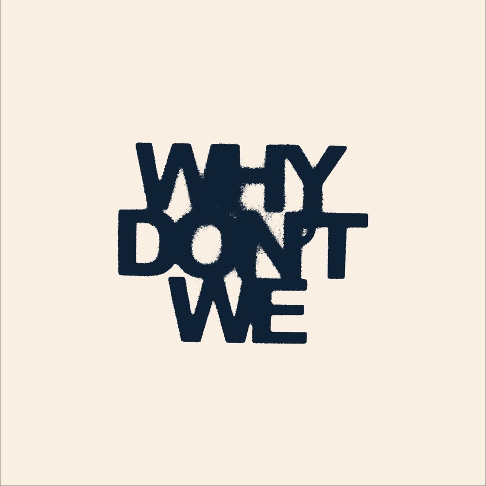 Why Don't We